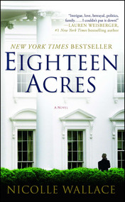 Eighteen Acres (A Novel) by Nicolle Wallace, 9781439195932