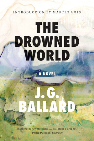 The Drowned World (A Novel) by J. G. Ballard, Martin Amis, 9780871403629