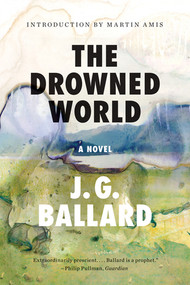The Drowned World (A Novel) by J. G. Ballard, Martin Amis, 9780871403629