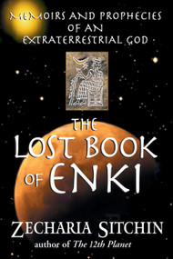 The Lost Book of Enki (Memoirs and Prophecies of an Extraterrestrial God) by Zecharia Sitchin, 9781591430377