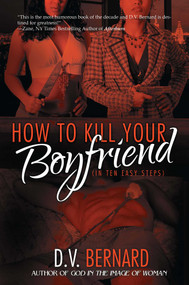 How to Kill Your Boyfriend (in 10 Easy Steps) by D.V. Bernard, 9781593090661