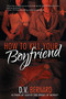 How to Kill Your Boyfriend (in 10 Easy Steps) by D.V. Bernard, 9781593090661