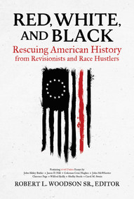 Red, White, and Black (Rescuing American History from Revisionists and Race Hustlers) by Robert  L.  Woodson Sr., 9781642937787