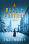 A Deadly Fortune (A Novel) by Stacie Murphy, 9781643136301