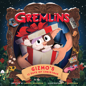 Gremlins: Gizmo's 12 Days of Christmas by Andrea  Robinson, JJ Harrison, 9781647221201