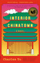 Interior Chinatown (A Novel) by Charles Yu, 9780307948472