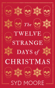 The Twelve Strange Days of Christmas by Syd Moore, 9781786076809
