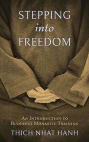 Stepping into Freedom (An Introduction to Buddhist Monastic Training) - 9781952692000 by Thich Nhat Hanh, Sister Annabel Laity, 9781952692000