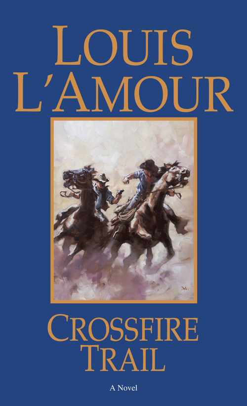 Crossfire Trail (A Novel) by Louis L'Amour, 9780553280999
