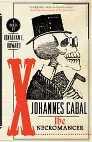 Johannes Cabal the Necromancer (A Novel) by Jonathan L. Howard, 9780767930765