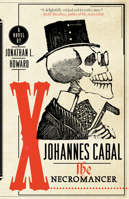 Johannes Cabal the Necromancer (A Novel) by Jonathan L. Howard, 9780767930765