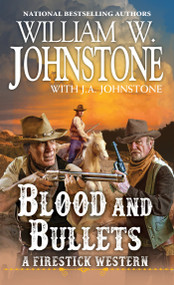 Blood and Bullets by William W. Johnstone, J.A. Johnstone, 9780786047864