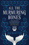 All the Murmuring Bones by A.G. Slatter, 9781789094343