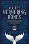 All the Murmuring Bones by A.G. Slatter, 9781789094343
