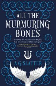 All the Murmuring Bones by A.G. Slatter, 9781789094343