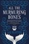 All the Murmuring Bones by A.G. Slatter, 9781789094343