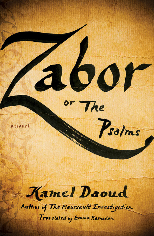 Zabor, or The Psalms (A Novel) by Kamel Daoud, Emma Ramadan, 9781635420142