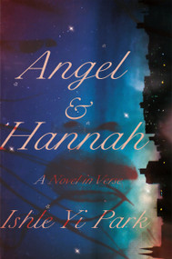 Angel & Hannah (A Novel in Verse) by Ishle Yi Park, 9780593134320