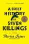 A Brief History of Seven Killings (A Novel) by Marlon James, 9781594633942