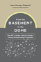 From the Basement to the Dome (How MITs Unique Culture Created a Thriving Entrepreneurial Community) by Jean-Jacques Degroof, Bob Metcalfe, 9780262046152