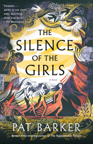The Silence of the Girls (A Novel) by Pat Barker, 9780525564102