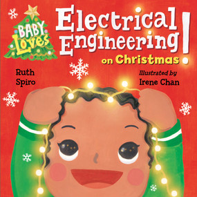 Baby Loves Electrical Engineering on Christmas! by Ruth Spiro, Irene Chan, 9781623541910