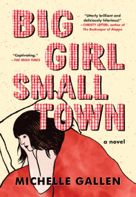 Big Girl, Small Town by Michelle Gallen, 9781643750897