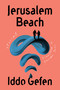 Jerusalem Beach (Stories) by Iddo Gefen, Daniella Zamir, 9781662600432