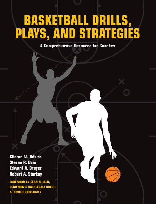 Basketball Drills, Plays and Strategies (A Comprehensive Resource for Coaches) by Clint Adkins, Steven Bain, Edward Dreyer, Robert A. Starkey, 9781558708105