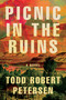 Picnic In the Ruins by Todd Robert Petersen, 9781640093225