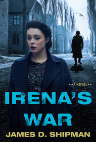 Irena's War by James D. Shipman, 9781496723888