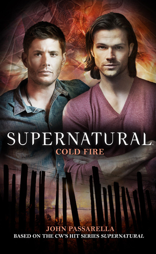 Supernatural - Cold Fire by John Passarella, 9781781166758