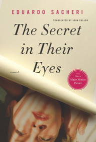 The Secret in Their Eyes (A Novel) by Eduardo Sacheri, 9781590514504