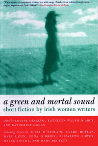 Green and Mortal Sound (Short Fiction by Irish Women Writers) by Louise Desalvo, Kathleen Walsh D'Arcy, Katherine Hogan, 9780807083550