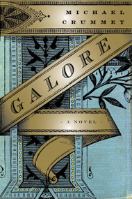 Galore (A Novel) by Michael Crummey, 9781590514344