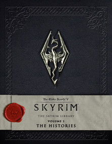 The Elder Scrolls V: Skyrim - The Skyrim Library, Vol. I: The Histories by Bethesda Softworks, 9781783293193