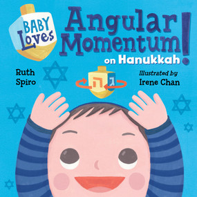 Baby Loves Angular Momentum on Hanukkah! by Ruth Spiro, Irene Chan, 9781623541903