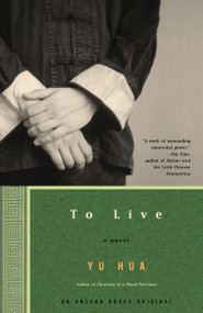 To Live (A Novel) by Yu Hua, 9781400031863
