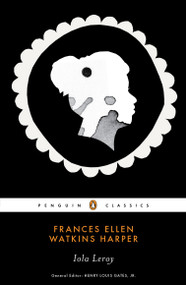 Iola Leroy by Frances Ellen Watkins Harper, Hollis Robbins, Henry Louis Gates, Jr., 9780143106043