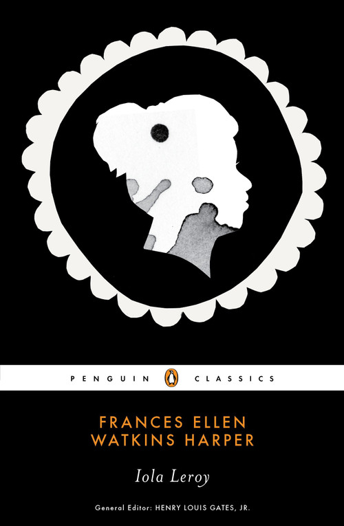 Iola Leroy by Frances Ellen Watkins Harper, Hollis Robbins, Henry Louis Gates, Jr., 9780143106043