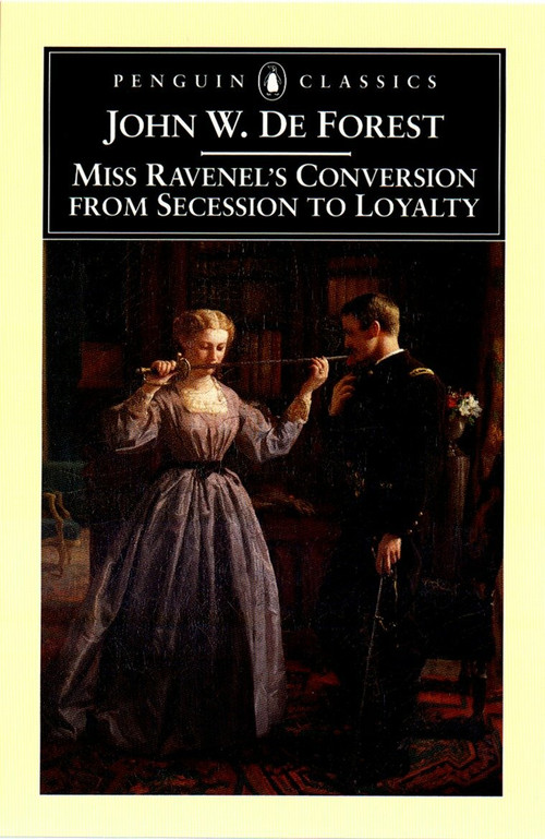 Miss Ravenel's Conversion from Secessions to Loyalty by John W. De Forest, Gary Scharnhorst, 9780140437577