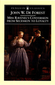 Miss Ravenel's Conversion from Secessions to Loyalty by John W. De Forest, Gary Scharnhorst, 9780140437577