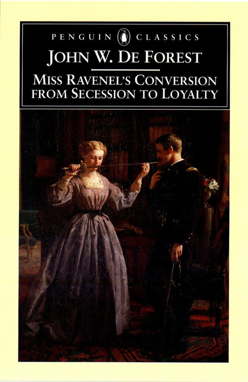 Miss Ravenel's Conversion from Secessions to Loyalty by John W. De Forest, Gary Scharnhorst, 9780140437577