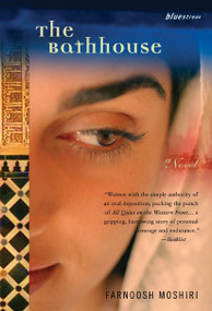 The Bathhouse (A Novel) by Farnoosh Moshiri, 9780807083574