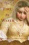 By Fire, By Water (A Novel) by Mitchell James Kaplan, 9781590513521