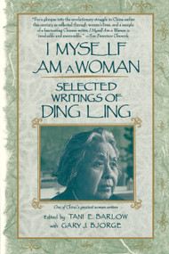 I Myself Am A Woman (Selected Writings of Ding Ling) by Ding Ling, 9780807067475