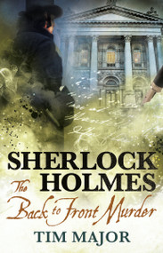 The New Adventures of Sherlock Holmes - The Back to Front Murder by Tim Major, 9781789096989