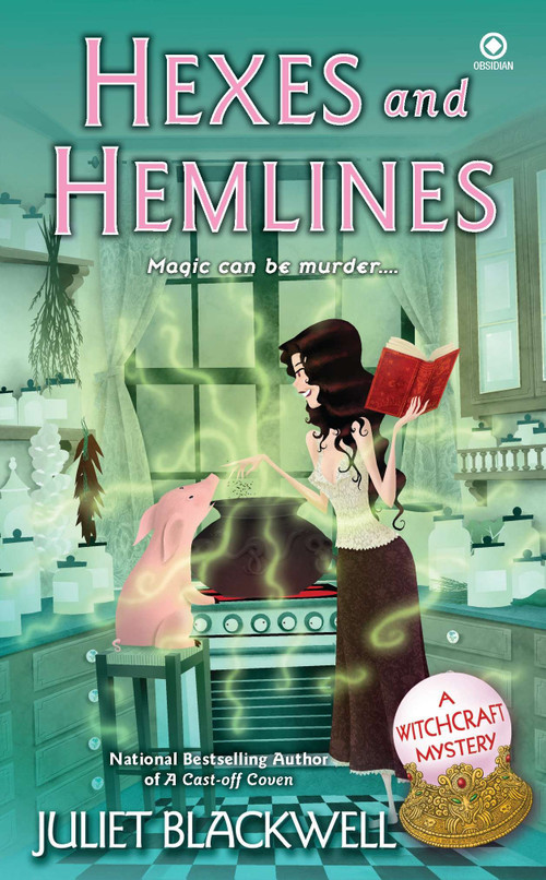 Hexes and Hemlines (A Witchcraft Mystery) by Juliet Blackwell, 9780451233783