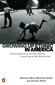Growing Up Ethnic in America (Contemporary Fiction About Learning to Be American) by Maria Mazziotti Gillan, Jennifer Gillan, 9780140280630