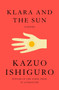 Klara and the Sun (A novel) - 9780593318171 by Kazuo Ishiguro, 9780593318171